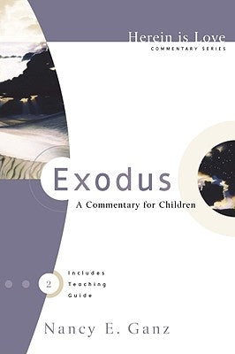 Exodus: A Commentary for Children by Ganz, Nancy E.