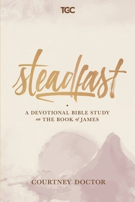 Steadfast: A Devotional Bible Study on the Book of James Paperback Gospel Coalition
