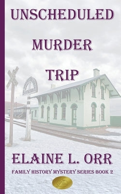 The Unscheduled Murder Trip: Second Family History Mystery Paperback Lifelong Dreams Publishing