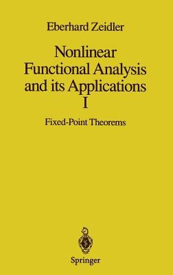 Nonlinear Functional Analysis and Its Applications: I: Fixed-Point Theorems by Wadsack, P. R.