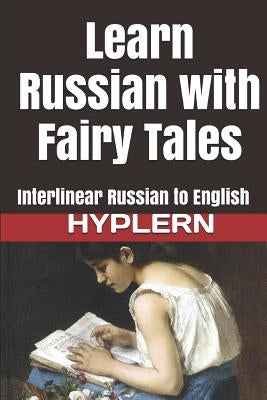 Learn Russian with Fairy Tales: Interlinear Russian to English by Hyplern, Bermuda Word