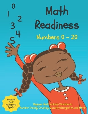 Preschool Math Readiness Workbook: Beginner Math Skills for Pre-K, Preschool, Kindergarten, Kids Ages 3 - 6, and Toddlers: Trace Numbers, Counting, Nu Paperback Independently Published