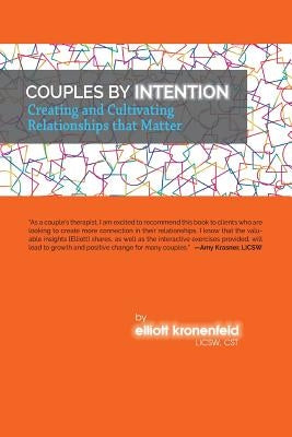 Couples by Intention: Creating and Cultivating Relationships that Matter by Kronenfeld Licsw Cst, Elliott