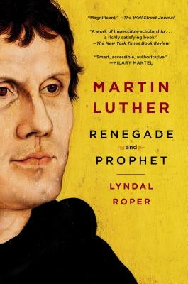 Martin Luther: Renegade and Prophet Random House Trade