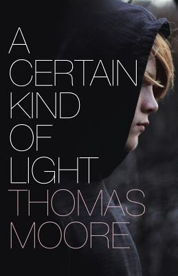 A Certain Kind of Light by Moore, Thomas