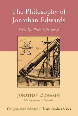 The Philosophy of Jonathan Edwards Paperback Wipf & Stock Publishers