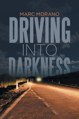 Driving into Darkness by Morano, Marc