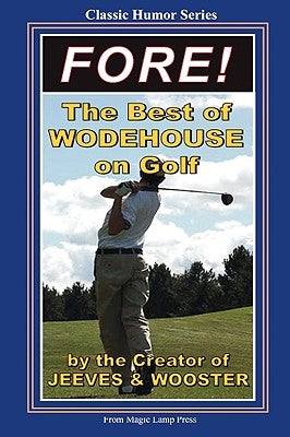 Fore!: The Best Of Wodehouse On Golf by Wodehouse, P. G.