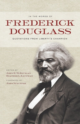 In the Words of Frederick Douglass: Quotations from Liberty's Champion by Douglass, Frederick