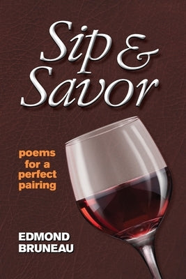 Sip & Savor - poems for a perfect pairing Paperback Boston Publishing Company
