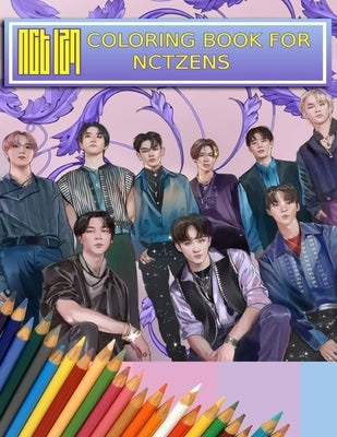 NCT Coloring Book For NCTzens: Beautiful, Stress-Relieving Coloring Pages for Relaxation, Fun, Creativity, and Meditation by Ftw, Kpop