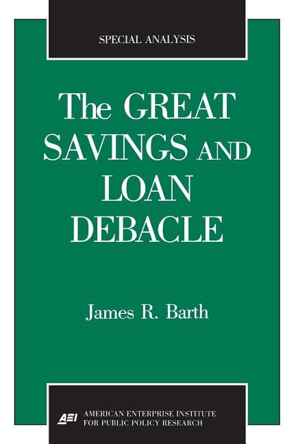 The Great Savings and Loan Debacle (Special Analysis, 91-1) Paperback AEI Press