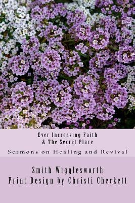 Ever Increasing Faith & The Secret Place Paperback Createspace Independent Publishing Platform