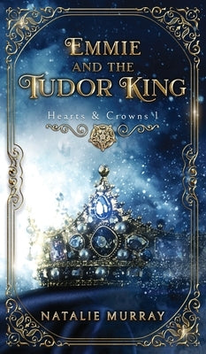 Emmie and the Tudor King by Murray, Natalie