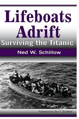 Lifeboats Adrift: Surviving the Titanic by Schillow, Dru T.