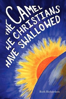 The Camel We Christians Have Swallowed Paperback Trafford Publishing