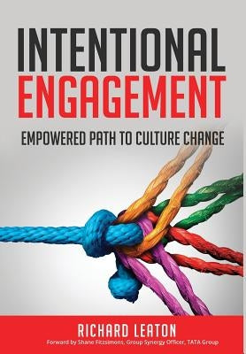 Intentional Engagement: Empowered Path to Culture Change by Leaton, Richard
