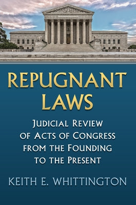 Repugnant Laws: Judicial Review of Acts of Congress from the Founding to the Present Paperback University Press of Kansas