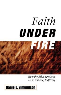 Faith Under Fire: How the Bible Speaks to Us in Times of Suffering Paperback CSS Publishing Company