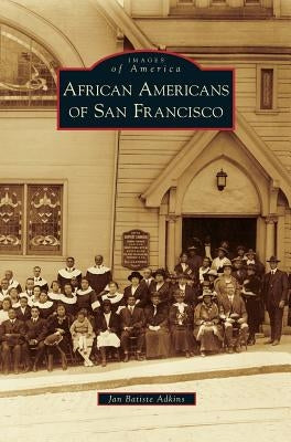 African Americans of San Francisco by Adkins, Jan Batiste
