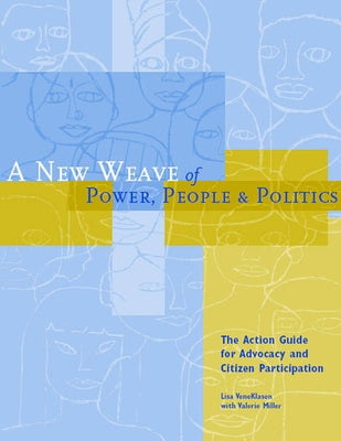 A New Weave of Power, People and Politics: The Action Guide for Advocacy and Citizen Participation Paperback Practical Action Publishing