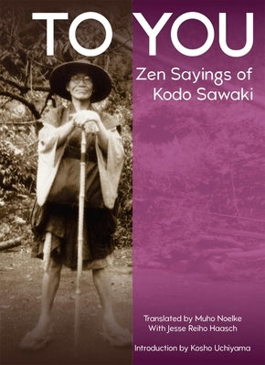 To You: Zen Sayings of Kodo Sawaki Hohm Press