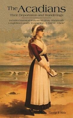 The Acadians: Their Deportation and Wanderings Paperback Firebird Press