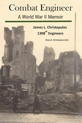 Combat Engineer: A World War II Memoir Paperback Independently Published