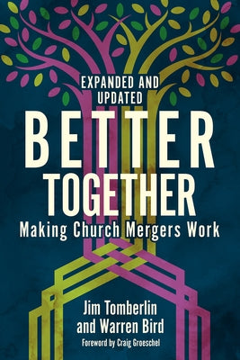 Better Together: Making Church Mergers Work - Expanded and Updated Paperback Fortress Press