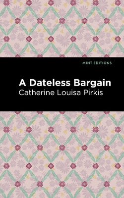 A Dateless Bargain by Pirkis, Catherine Louisa