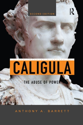 Caligula: The Abuse of Power by Barrett, Anthony A.