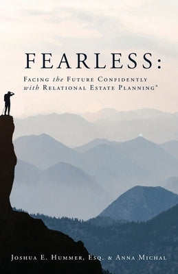 Fearless: Facing the Future Confidently with Relational Estate Planning by Hummer, Esq Joshua