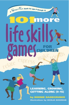 101 More Life Skills Games for Children: Learning, Growing, Getting Along (Ages 9-15) by Badegruber, Bernie