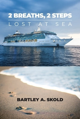 2 Breaths, 2 Steps: Lost at Sea by Skold, Bartley A.