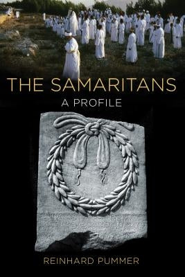 The Samaritans: A Profile Paperback William B. Eerdmans Publishing Company
