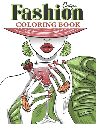 Fashion Design Coloring Book: dover Fashion Art For Teens And Adults - Vogue Coloring Pages - fashion designer for girls - fashion illustration outf Paperback Independently Published
