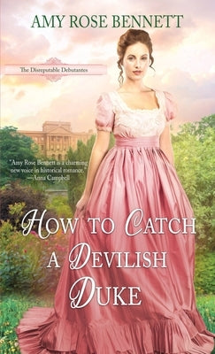 How to Catch a Devilish Duke Amy Rose Bennett