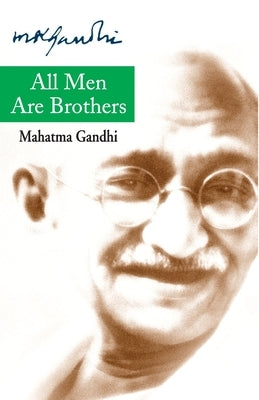 All Men Are Brothers by Gandhi, Mohandas K.
