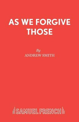 As We Forgive Those by Smith, Andrew Translator