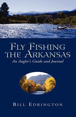 Fly Fishing the Arkansas by Edrington, Bill