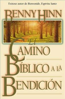 El Camino Bíblico a la Bendición by Hinn, Benny