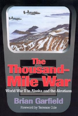 Thousand-Mile War: World War II in Alaska and the Aleutians Paperback University of Alaska Press