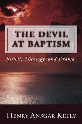 The Devil at Baptism: Ritual, Theology, and Drama Paperback Wipf & Stock Publishers