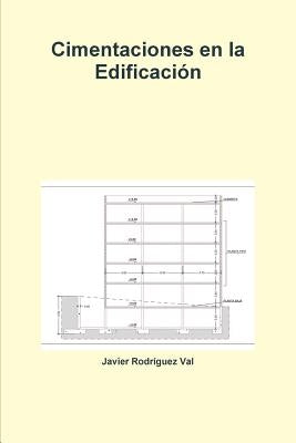 Cimentaciones En La Edificacion by Rodraguez Val, Javier