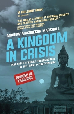 A Kingdom in Crisis: Thailand's Struggle for Democracy in the Twenty-First Century Paperback Zed Books