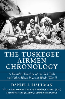The Tuskegee Airmen Chronology: A Detailed Timeline of the Red Tails and Other Black Pilots of World War II Paperback NewSouth Books