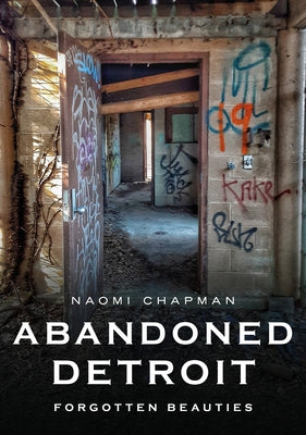 Abandoned Detroit: Forgotten Beauties Paperback America Through Time