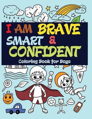 I Am Brave, Smart and Confident: Coloring Book for Boys by Color, Prime