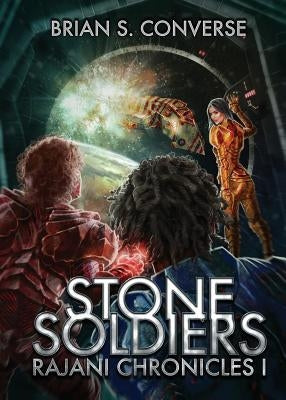 Rajani Chronicles I: Stone Soldiers Paperback Brian S. Converse
