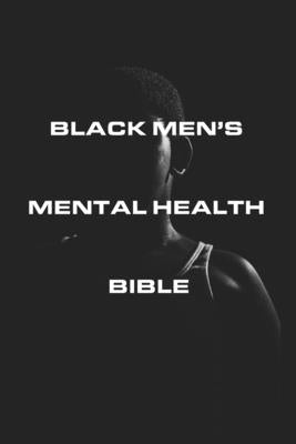 Black Men's Mental Health Bible Paperback Independently Published